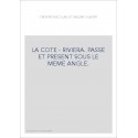 LA COTE - RIVIERA. PASSE ET PRESENT SOUS LE MEME ANGLE.