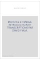 MOTETES ET MESSE. INTRODUCTION ET TRANSCRIPTIONS PAR DAVID FIALA.