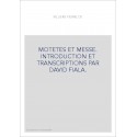 MOTETES ET MESSE. INTRODUCTION ET TRANSCRIPTIONS PAR DAVID FIALA.