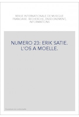NUMERO 23: ERIK SATIE. L'OS A MOELLE.