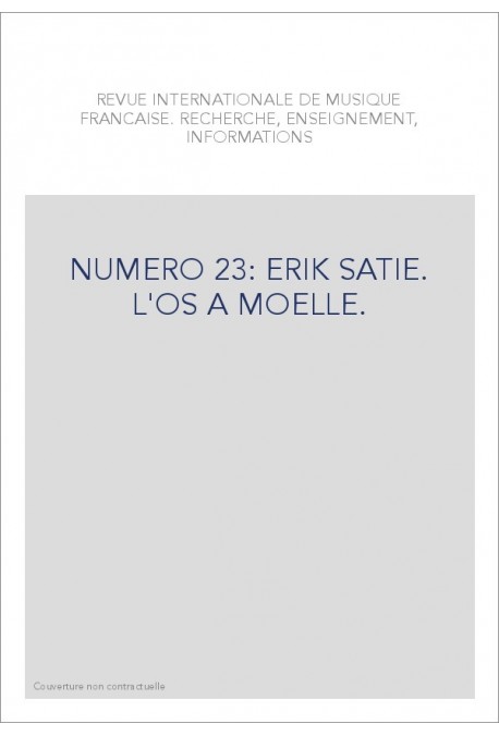 NUMERO 23: ERIK SATIE. L'OS A MOELLE.