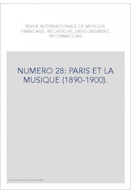 NUMERO 28: PARIS ET LA MUSIQUE (1890-1900).