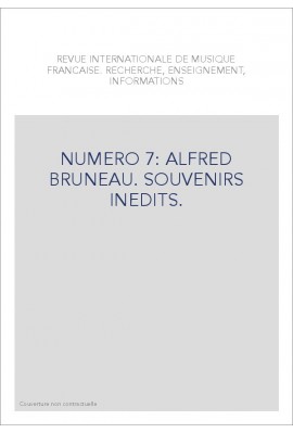 NUMERO 7: ALFRED BRUNEAU. SOUVENIRS INEDITS.