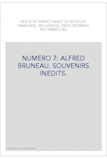 NUMERO 7: ALFRED BRUNEAU. SOUVENIRS INEDITS.