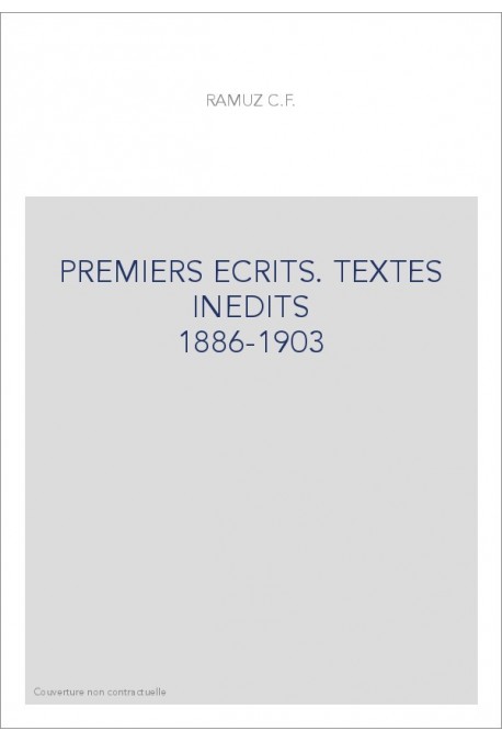 OEUVRES COMPLETES IV. PREMIERS ECRITS. TEXTES INEDITS 1896-1903. T I POEMES ET NOUVELLES. T II LA VIE ET LA