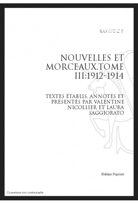 OEUVRES COMPLETES.VII. NOUVELLES ET MORCEAUX.TOME III. 1912-1914