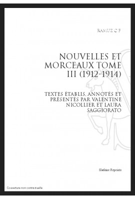 OEUVRES COMPLETES.VII. NOUVELLES ET MORCEAUX.TOME III. 1912-1914.