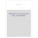 BEATRIX OU LA LOGIQUE DES CONTRAIRES.