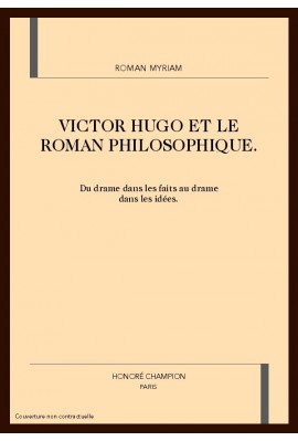 VICTOR HUGO ET LE ROMAN PHILOSOPHIQUE.