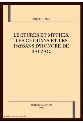 LECTURES ET MYTHES. LES CHOUANS ET LES PAYSANS D'HONORE DE BALZAC.