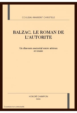 BALZAC. LE ROMAN DE L'AUTORITE