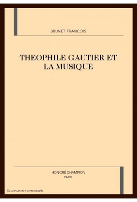 THEOPHILE GAUTIER ET LA MUSIQUE