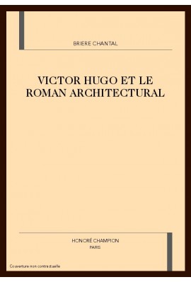 VICTOR HUGO ET LE ROMAN ARCHITECTURAL