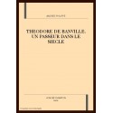 THEODORE DE BANVILLE. UN PASSEUR DANS LE SIECLE