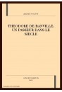 THEODORE DE BANVILLE. UN PASSEUR DANS LE SIECLE