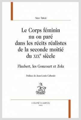 LE CORPS FÉMININ NU OU PARÉ DANS LES RÉCITS RÉALISTES DE LA SECONDE MOITIÉ DU XIXE SIÈCLE