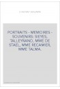 PORTRAITS - MEMOIRES - SOUVENIRS: SIEYES, TALLEYRAND, MME DE STAEL, MME RECAMIER, MME TALMA.