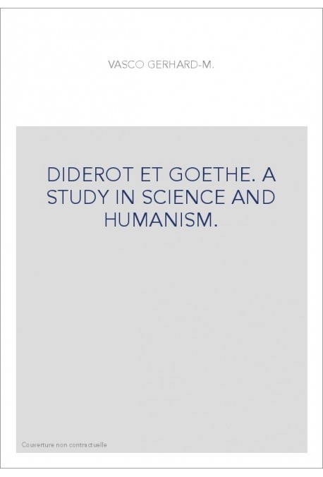 DIDEROT ET GOETHE. A STUDY IN SCIENCE AND HUMANISM.