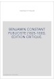BENJAMIN CONSTANT PUBLICISTE (1825-1830). EDITION CRITIQUE.