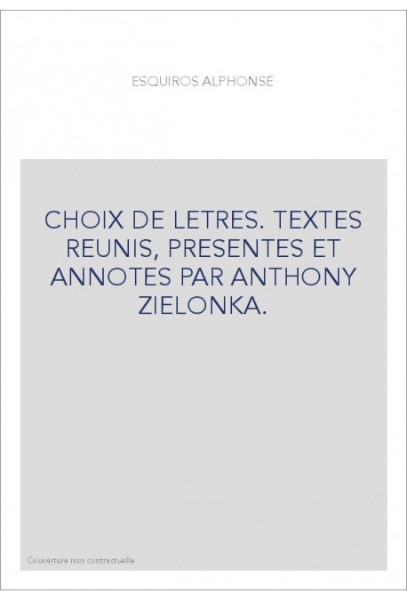 CHOIX DE LETTRES. TEXTES REUNIS, PRESENTES ET ANNOTES PAR ANTHONY ZIELONKA.