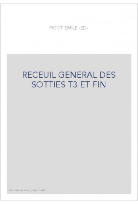 RECEUIL GENERAL DES SOTTIES T3 ET FIN