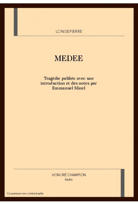 MEDEE. SUIVI DU PARALLELE DE M.CORNEILLE ET DE M.RACINE(1686) ET DE LA DISSERTATION SUR LA TRAGEDIE DE