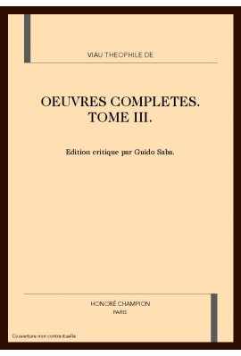 OEUVRES COMPLETES. TOME III. LETTRES FRANCAISES ET LATINES, NOUVELLES OEUVRES DE THEOPHILE RECUEILLIES...