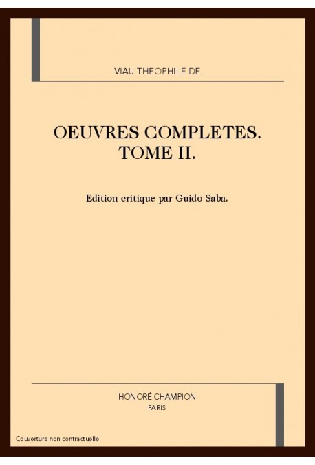 OEUVRES COMPLETES. TOME II. SECONDE PARTIE. PREMIERE JOURNEE, POESIES, LES AMOURS TRAGIQUES DE PYRAME ET...