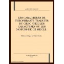 LES CARACTERES DE THEOPHRASTE TRADUITS DU GREC AVEC LES CARACTERES OU LES MOEURS DE CE SIECLE.