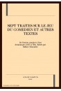 SEPT TRAITES SUR LE JEU DU COMEDIEN ET AUTRES TEXTES