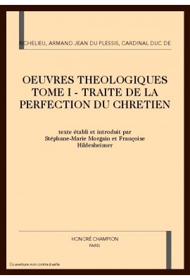 OEUVRES THEOLOGIQUES TOME I - TRAITE DE LA PERFECTION DU CHRETIEN