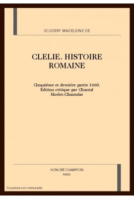 CLELIE. HISTOIRE ROMAINE. CINQUIEME ET DERNIèRE PARTIE. 1660.