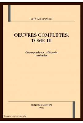OEUVRES COMPLÈTES. TOME III. CORRESPONDANCE. AFFAIRE DU CARDINALAT