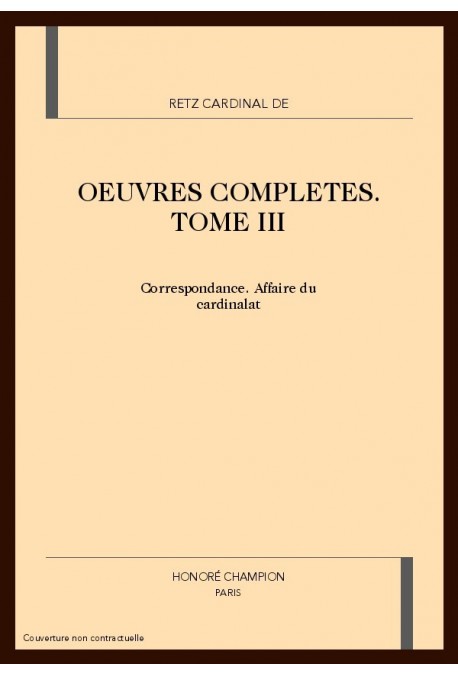 OEUVRES COMPLÈTES. TOME III. CORRESPONDANCE. AFFAIRE DU CARDINALAT
