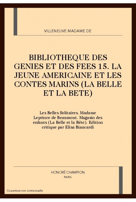 BIBLIOTHEQUE DES GENIES ET DES FEES 15. LA JEUNE AMERICAINE ET LES CONTES MARINS (LA BELLE ET LA BETE)