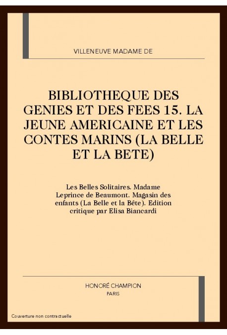 BIBLIOTHEQUE DES GENIES ET DES FEES 15. LA JEUNE AMERICAINE ET LES CONTES MARINS (LA BELLE ET LA BETE)