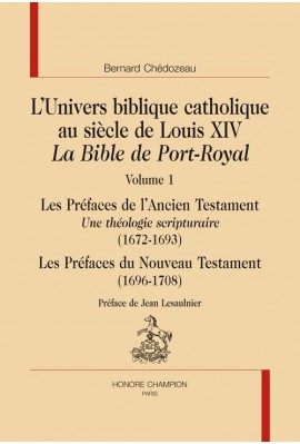 L’UNIVERS BIBLIQUE CATHOLIQUE AU SIÈCLE DE LOUIS XIV