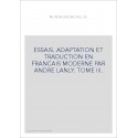 ESSAIS. ADAPTATION ET TRADUCTION EN FRANCAIS MODERNE PAR ANDRE LANLY. TOME III.