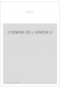 CHEMIN DE L'HERESIE. TEXTES ET DOCUMENTS. T 2