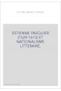 ESTIENNE PASQUIER (1529-1615) ET NATIONALISME LITTERAIRE.