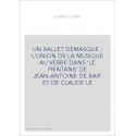 UN BALLET DEMASQUE : L'UNION DE LA MUSIQUE AU VERBE DANS 'LE PRINTANS' DE JEAN-ANTOINE DE BAIF ET DE CLAUDE