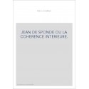 JEAN DE SPONDE OU LA COHERENCE INTERIEURE.