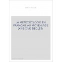 LA MÉTÉOROLOGIE EN FRANCAIS AU MOYEN ÂGE (XIIIE-XIVE SIÉCLES).