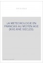 LA MÉTÉOROLOGIE EN FRANCAIS AU MOYEN ÂGE (XIIIE-XIVE SIÉCLES).
