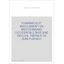 PHARMACIE ET MEDICAMENT EN MEDITERRANEE OCCIDENTALE (XIIIE-XVIE SIECLES). PREFACE DE JEAN FLAHAUT.