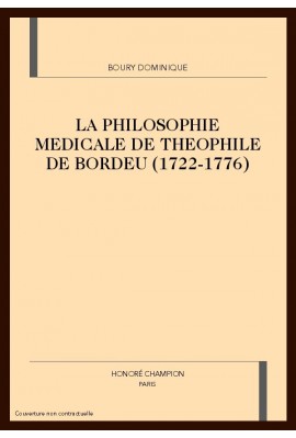 LA PHILOSOPHIE MEDICALE DE THEOPHILE DE BORDEU (1722-1776)