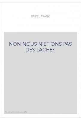 NON NOUS N'ETIONS PAS DES LACHES