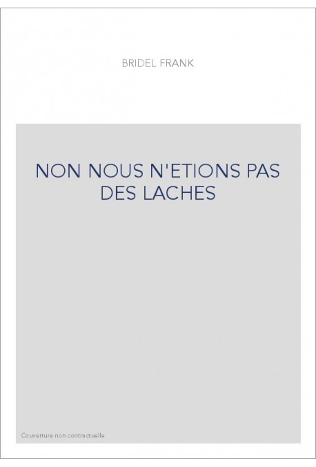 NON NOUS N'ETIONS PAS DES LACHES