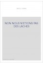 NON NOUS N'ETIONS PAS DES LACHES