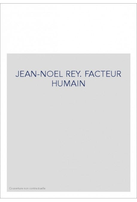 JEAN-NOEL REY. FACTEUR HUMAIN
